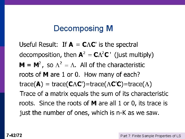 Decomposing M 7 -42/72 Part 7: Finite Sample Properties of LS 