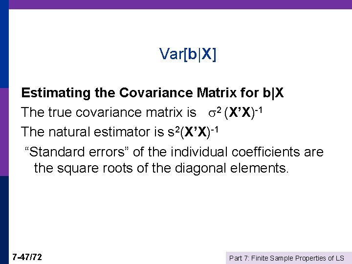 Var[b|X] Estimating the Covariance Matrix for b|X The true covariance matrix is 2 (X’X)-1