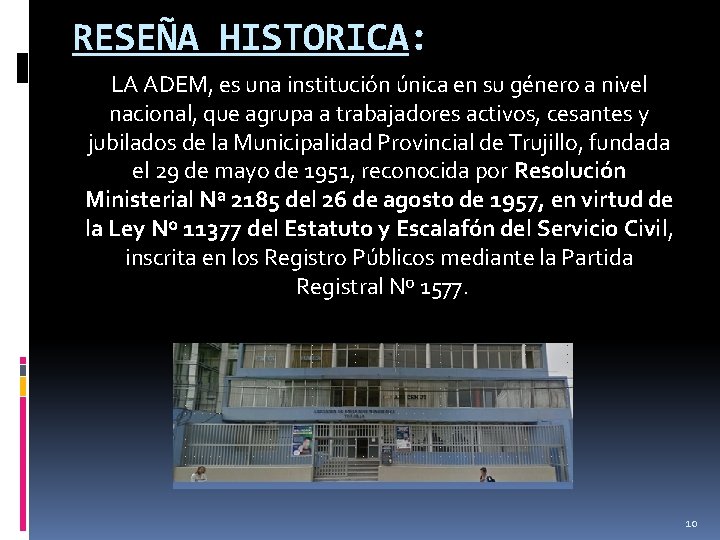 RESEÑA HISTORICA: LA ADEM, es una institución única en su género a nivel nacional,