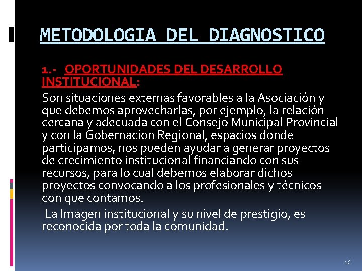 METODOLOGIA DEL DIAGNOSTICO 1. - OPORTUNIDADES DEL DESARROLLO INSTITUCIONAL: Son situaciones externas favorables a