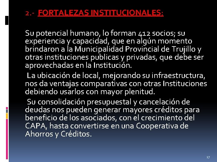 2. - FORTALEZAS INSTITUCIONALES: Su potencial humano, lo forman 412 socios; su experiencia y