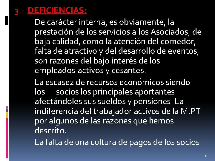 3. - DEFICIENCIAS: De carácter interna, es obviamente, la prestación de los servicios a