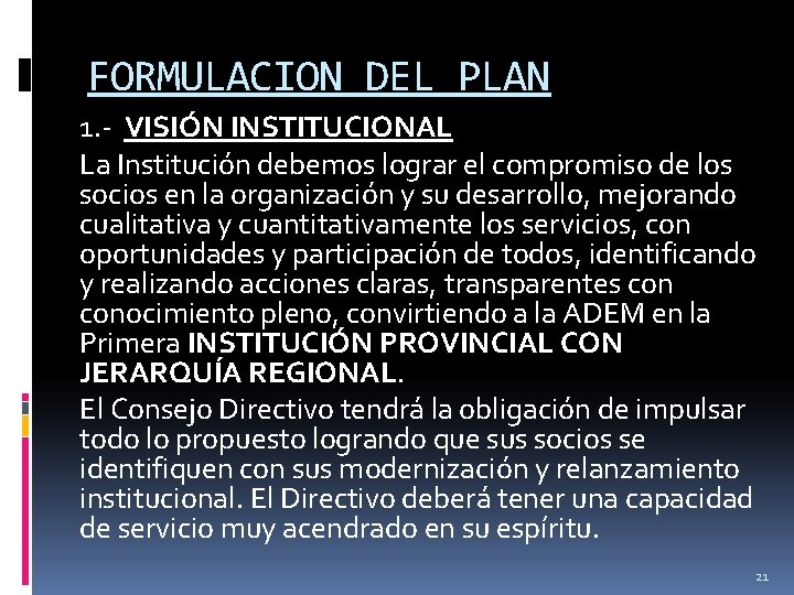 FORMULACION DEL PLAN 1. - VISIÓN INSTITUCIONAL La Institución debemos lograr el compromiso de