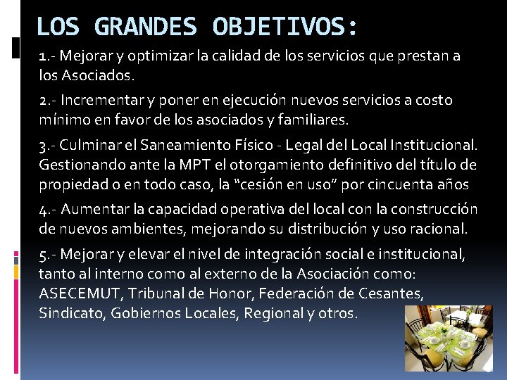 LOS GRANDES OBJETIVOS: 1. - Mejorar y optimizar la calidad de los servicios que