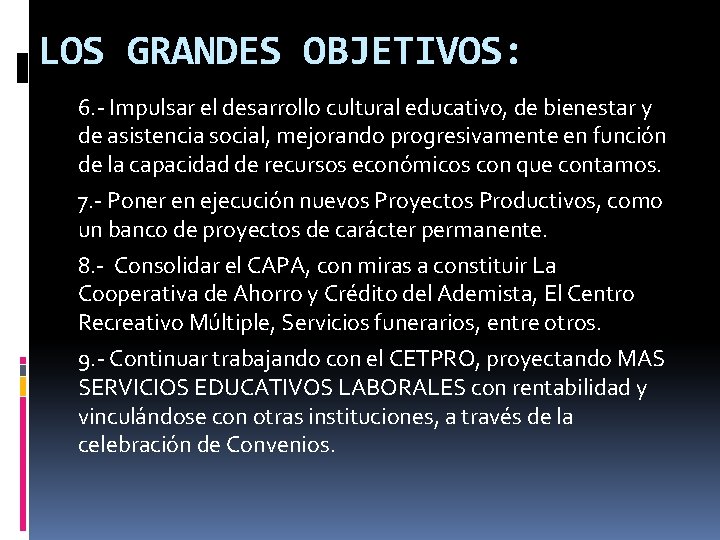 LOS GRANDES OBJETIVOS: 6. - Impulsar el desarrollo cultural educativo, de bienestar y de