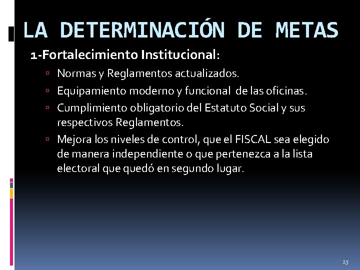 LA DETERMINACIÓN DE METAS 1 -Fortalecimiento Institucional: Normas y Reglamentos actualizados. Equipamiento moderno y