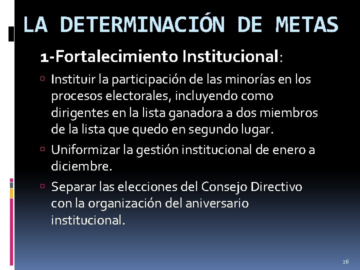 LA DETERMINACIÓN DE METAS 1 -Fortalecimiento Institucional: Instituir la participación de las minorías en