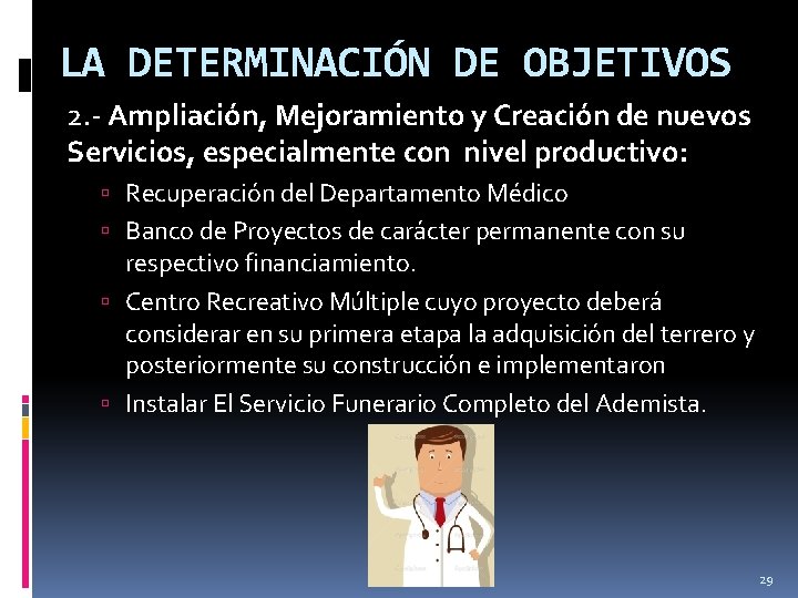 LA DETERMINACIÓN DE OBJETIVOS 2. - Ampliación, Mejoramiento y Creación de nuevos Servicios, especialmente