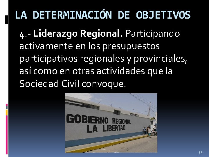 LA DETERMINACIÓN DE OBJETIVOS 4. - Liderazgo Regional. Participando activamente en los presupuestos participativos