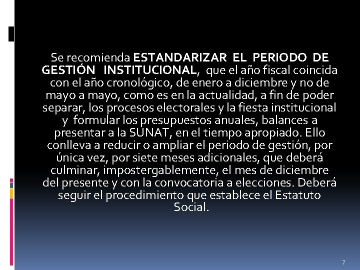 Se recomienda ESTANDARIZAR EL PERIODO DE GESTIÓN INSTITUCIONAL, que el año fiscal coincida con