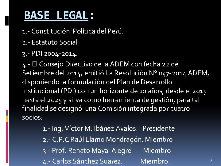 BASE LEGAL: 1. - Constitución Política del Perú. 2. - Estatuto Social 3. -