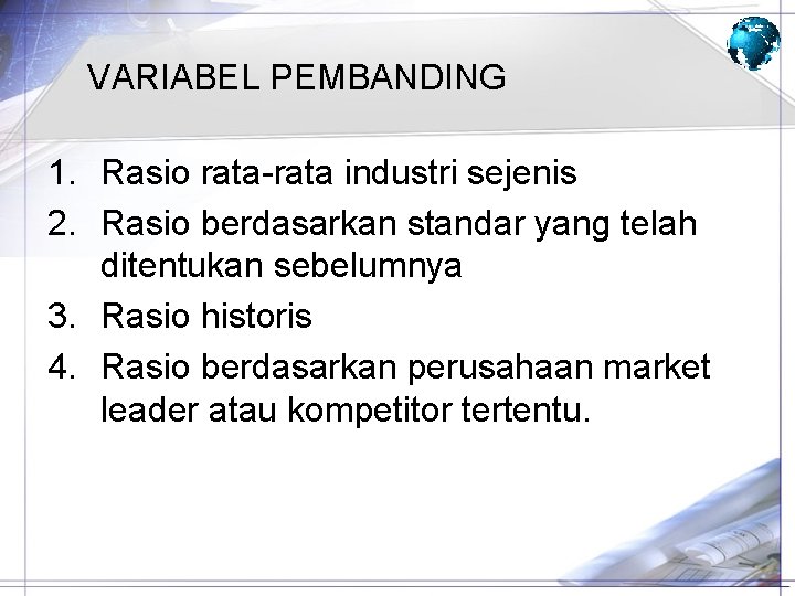 VARIABEL PEMBANDING 1. Rasio rata-rata industri sejenis 2. Rasio berdasarkan standar yang telah ditentukan