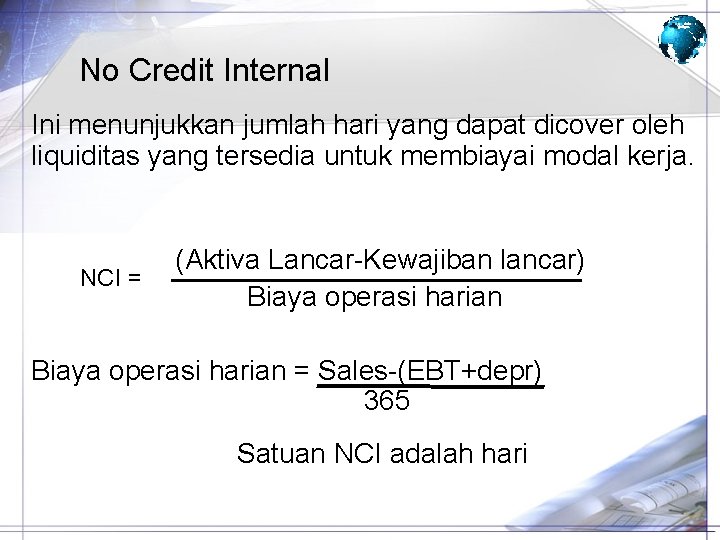 No Credit Internal Ini menunjukkan jumlah hari yang dapat dicover oleh liquiditas yang tersedia