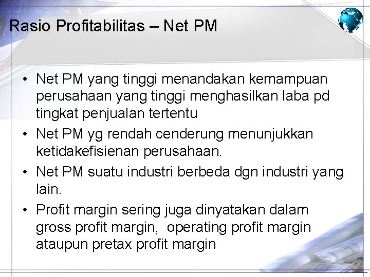 Rasio Profitabilitas – Net PM • Net PM yang tinggi menandakan kemampuan perusahaan yang