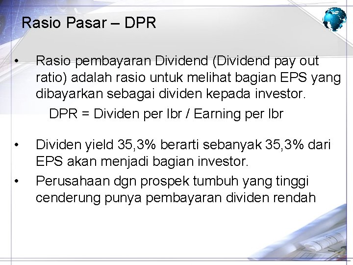 Rasio Pasar – DPR • Rasio pembayaran Dividend (Dividend pay out ratio) adalah rasio Rasio Pasar – DPR • Rasio pembayaran Dividend (Dividend pay out ratio) adalah rasio