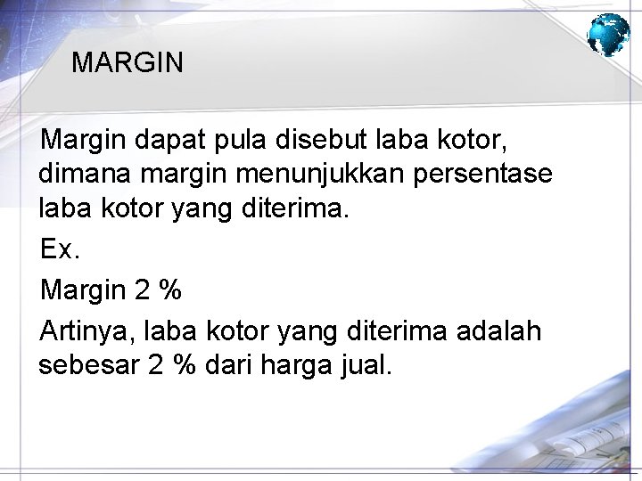 MARGIN Margin dapat pula disebut laba kotor, dimana margin menunjukkan persentase laba kotor yang