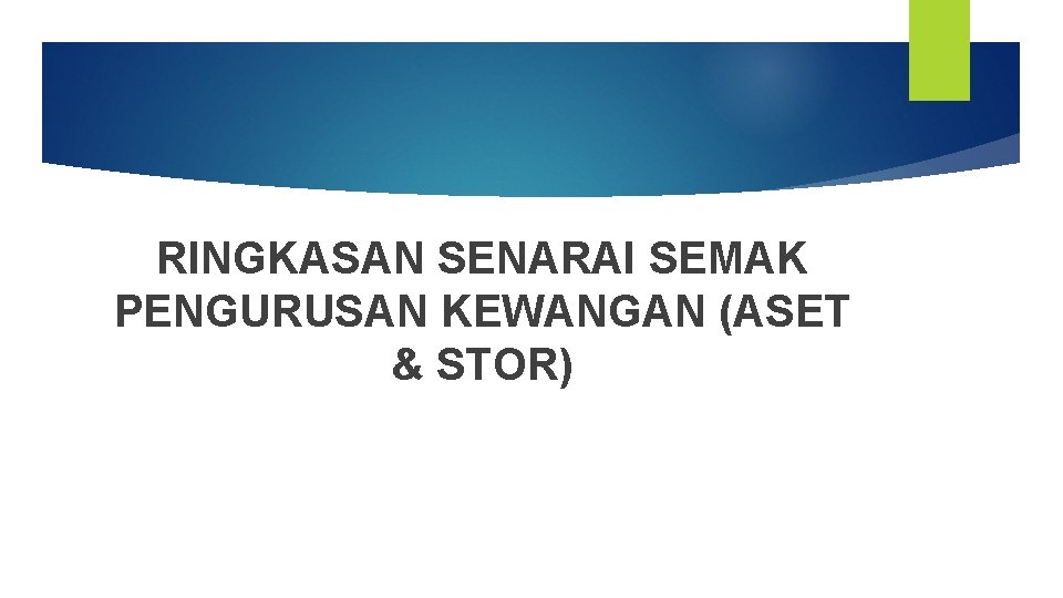 RINGKASAN SENARAI SEMAK PENGURUSAN KEWANGAN (ASET & STOR) 