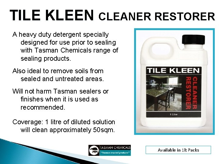 TILE KLEEN CLEANER RESTORER A heavy duty detergent specially designed for use prior to