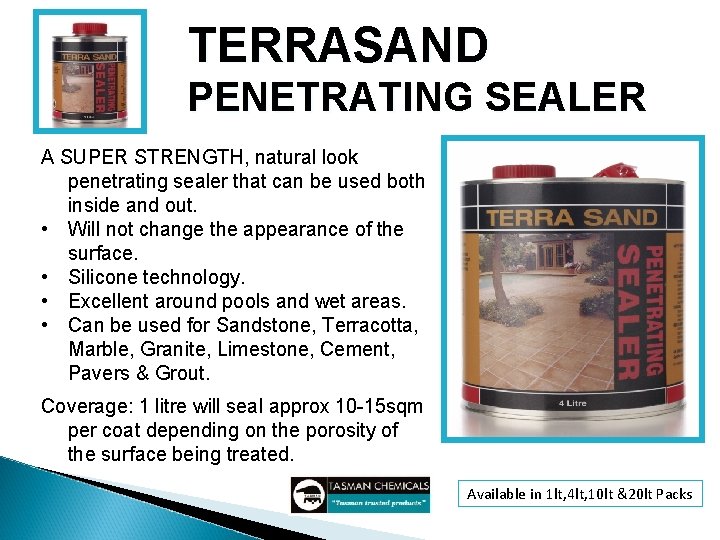 TERRASAND PENETRATING SEALER A SUPER STRENGTH, natural look penetrating sealer that can be used