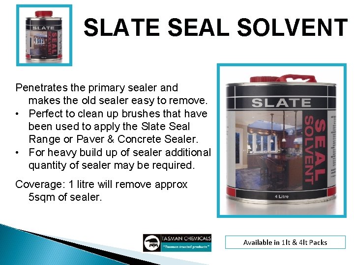 SLATE SEAL SOLVENT Penetrates the primary sealer and makes the old sealer easy to