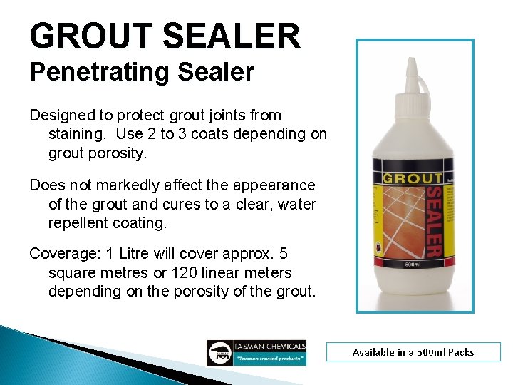 GROUT SEALER Penetrating Sealer Designed to protect grout joints from staining. Use 2 to