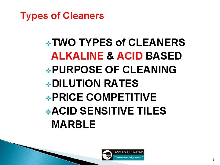 Types of Cleaners v. TWO TYPES of CLEANERS ALKALINE & ACID BASED v. PURPOSE