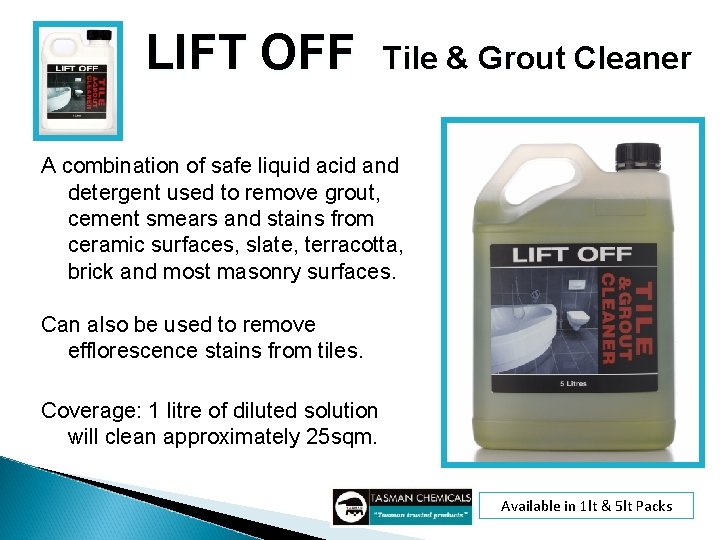 LIFT OFF Tile & Grout Cleaner A combination of safe liquid acid and detergent