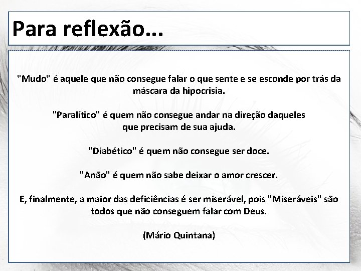 Para reflexão. . . "Mudo" é aquele que não consegue falar o que sente