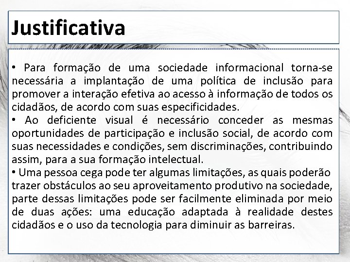 Justificativa • Para formação de uma sociedade informacional torna-se necessária a implantação de uma