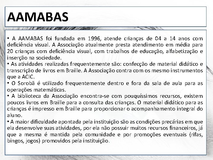AAMABAS • A AAMABAS foi fundada em 1996, atende crianças de 04 a 14