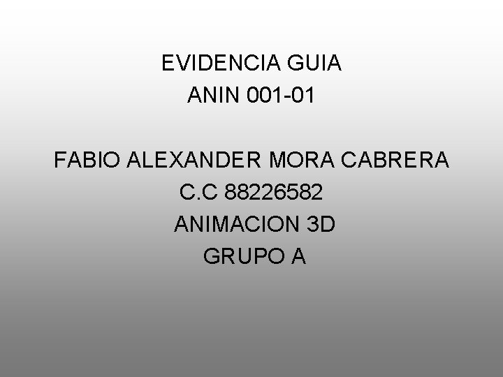 EVIDENCIA GUIA ANIN 001 -01 FABIO ALEXANDER MORA CABRERA C. C 88226582 ANIMACION 3