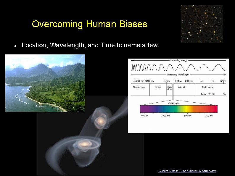 Overcoming Human Biases Location, Wavelength, and Time to name a few Lecture Notes: Human