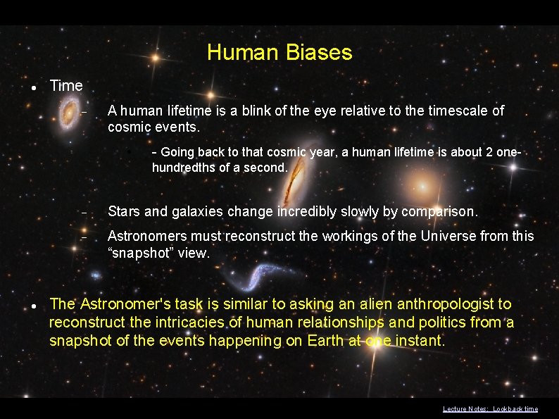 Human Biases Time A human lifetime is a blink of the eye relative to
