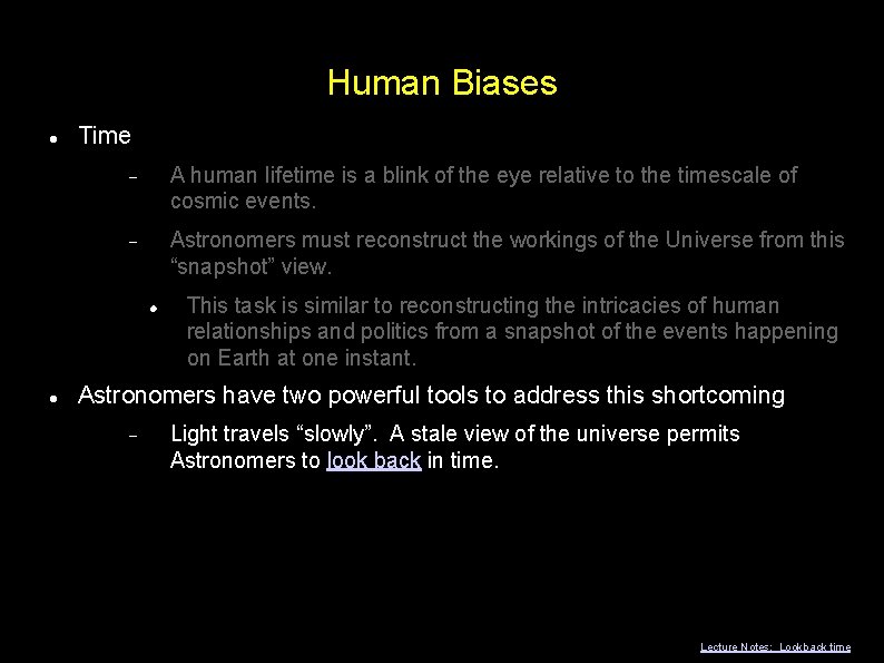 Human Biases Time A human lifetime is a blink of the eye relative to