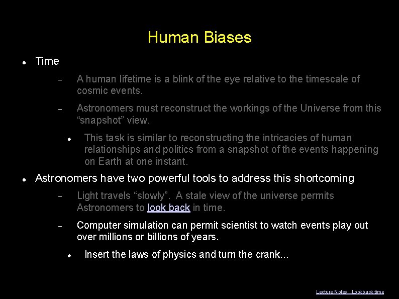 Human Biases Time A human lifetime is a blink of the eye relative to