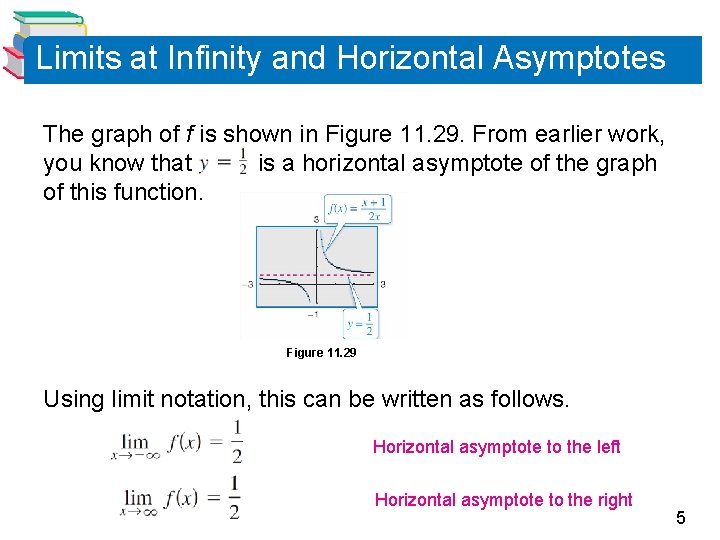 Limits at Infinity and Horizontal Asymptotes The graph of f is shown in Figure