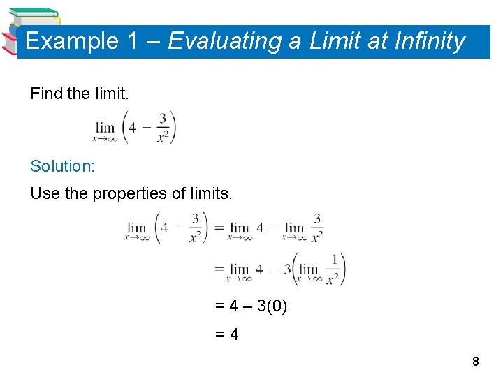 Example 1 – Evaluating a Limit at Infinity Find the limit. Solution: Use the