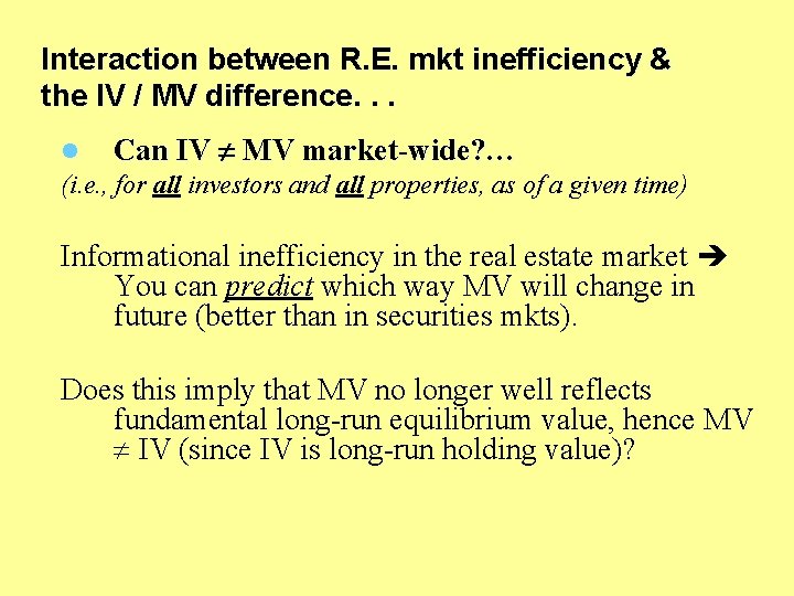 Interaction between R. E. mkt inefficiency & the IV / MV difference. . .