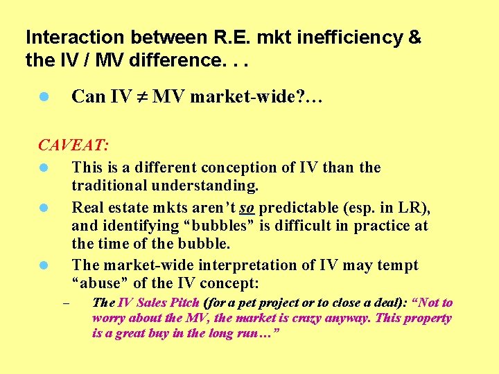 Interaction between R. E. mkt inefficiency & the IV / MV difference. . .