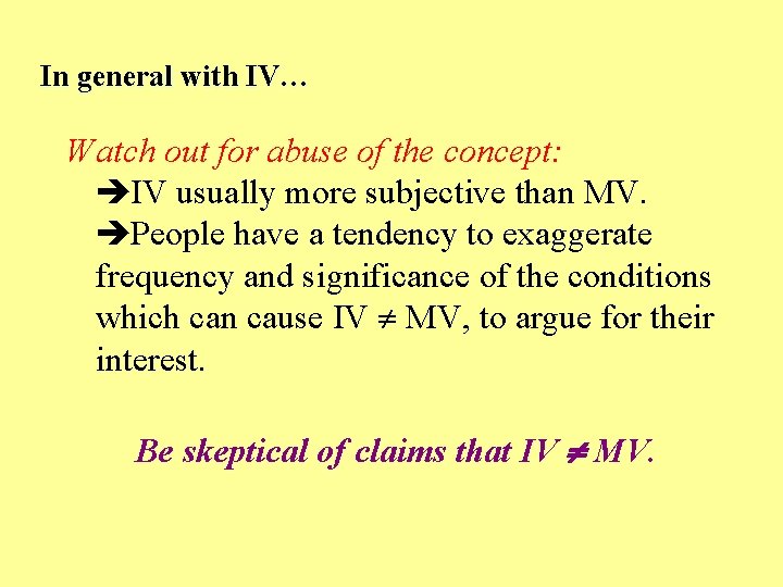 In general with IV… Watch out for abuse of the concept: IV usually more