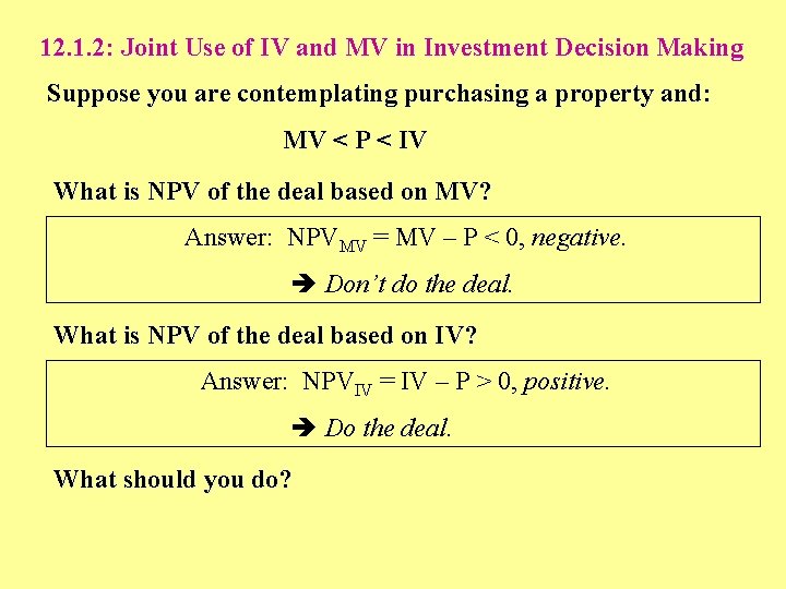 12. 1. 2: Joint Use of IV and MV in Investment Decision Making Suppose