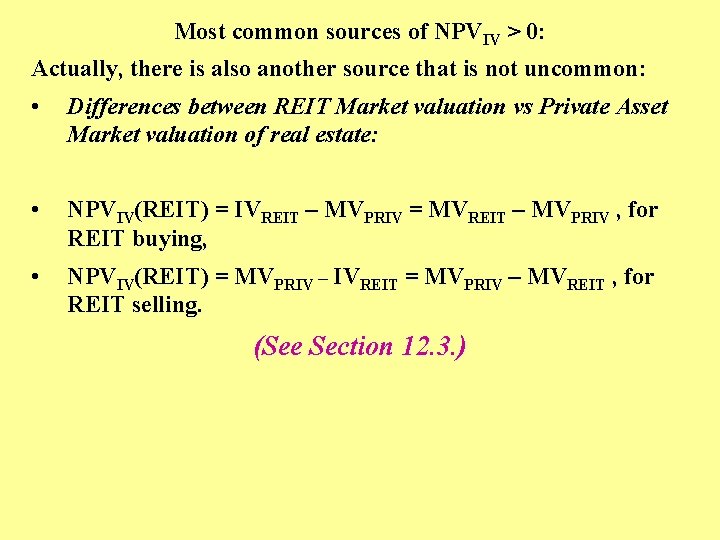 Most common sources of NPVIV > 0: Actually, there is also another source that