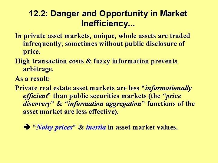 12. 2: Danger and Opportunity in Market Inefficiency. . . In private asset markets,