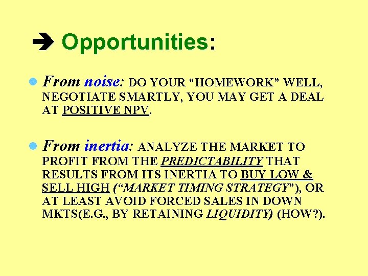  Opportunities: l From noise: DO YOUR “HOMEWORK” WELL, NEGOTIATE SMARTLY, YOU MAY GET