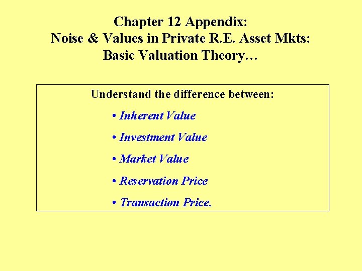 Chapter 12 Appendix: Noise & Values in Private R. E. Asset Mkts: Basic Valuation