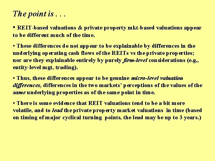 The point is. . . • REIT-based valuations & private property mkt-based valuations appear