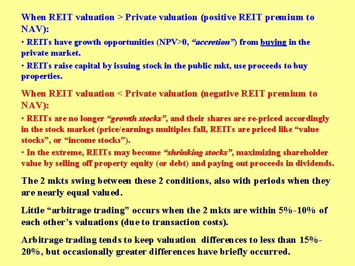 When REIT valuation > Private valuation (positive REIT premium to NAV): • REITs have