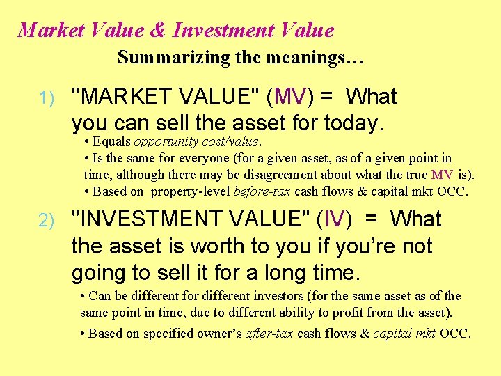 Market Value & Investment Value Summarizing the meanings… 1) "MARKET VALUE" (MV) = What
