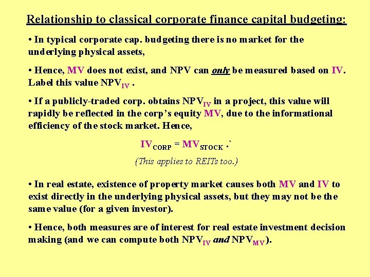 Relationship to classical corporate finance capital budgeting: • In typical corporate cap. budgeting there