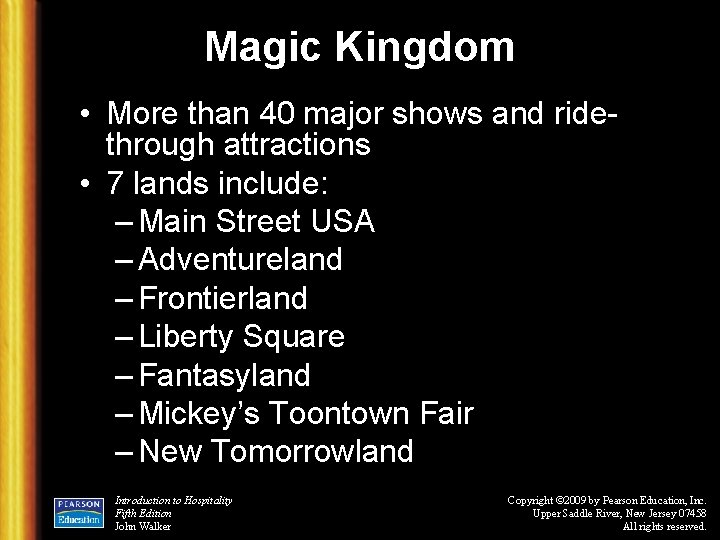 Magic Kingdom • More than 40 major shows and ridethrough attractions • 7 lands